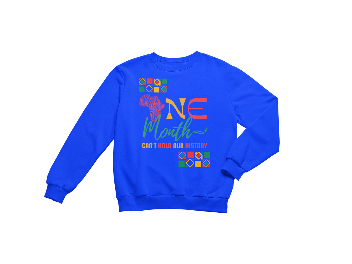 "ONE MONTH CAN'T HOLD OUR HISTORY" SIGNATURE CUSTOM SWEATSHIRT