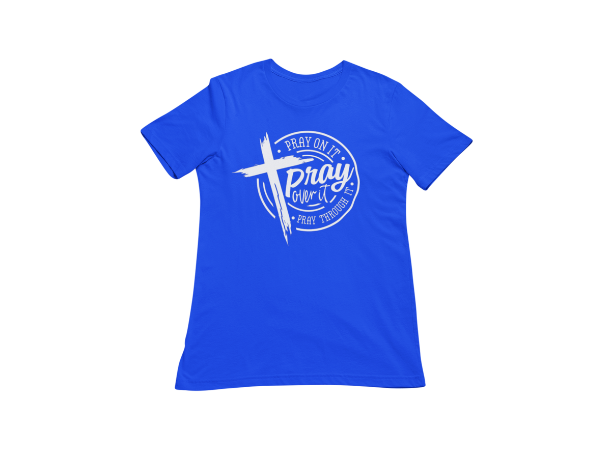 "PRAY ON IT, PRAY THROUGH IT, PRAY OVER IT" GRAPHIC PRINT (WHITE PRINT)