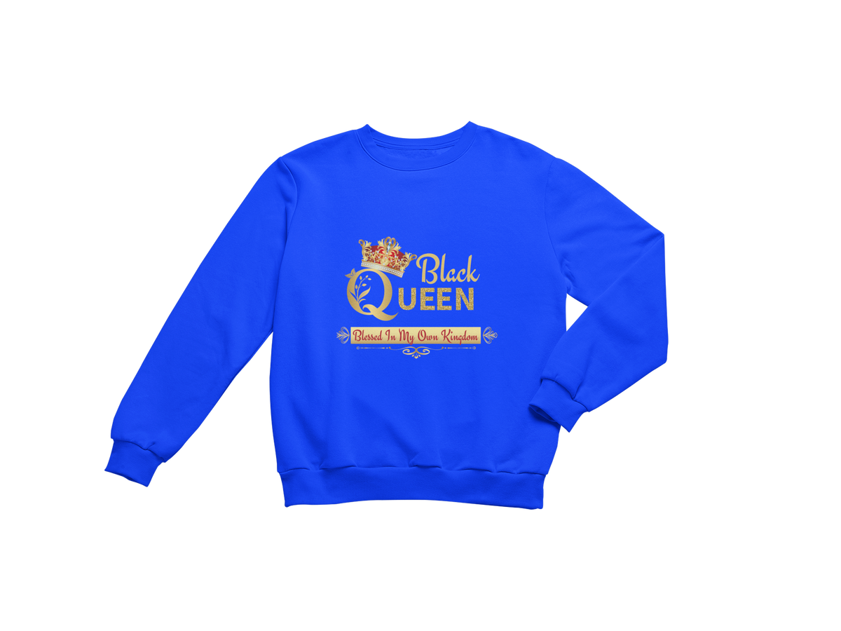 "BLACK QUEEN BLESSED IN MY OWN KINGDOM" SIGNATURE DESIGN SWEATSHIRT
