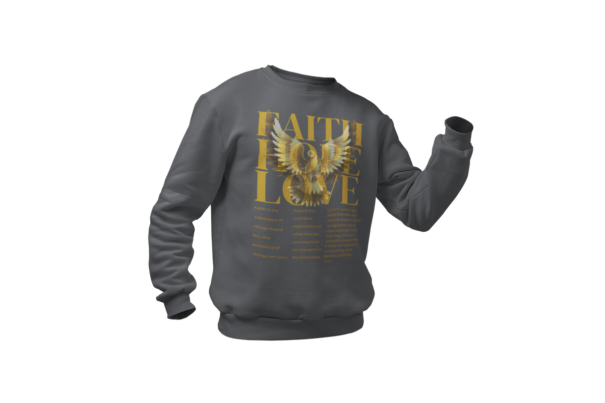 FAITH ~ HOPE ~ LOVE - SIGNATURE CUSTOM DESIGN SWEATSHIRT