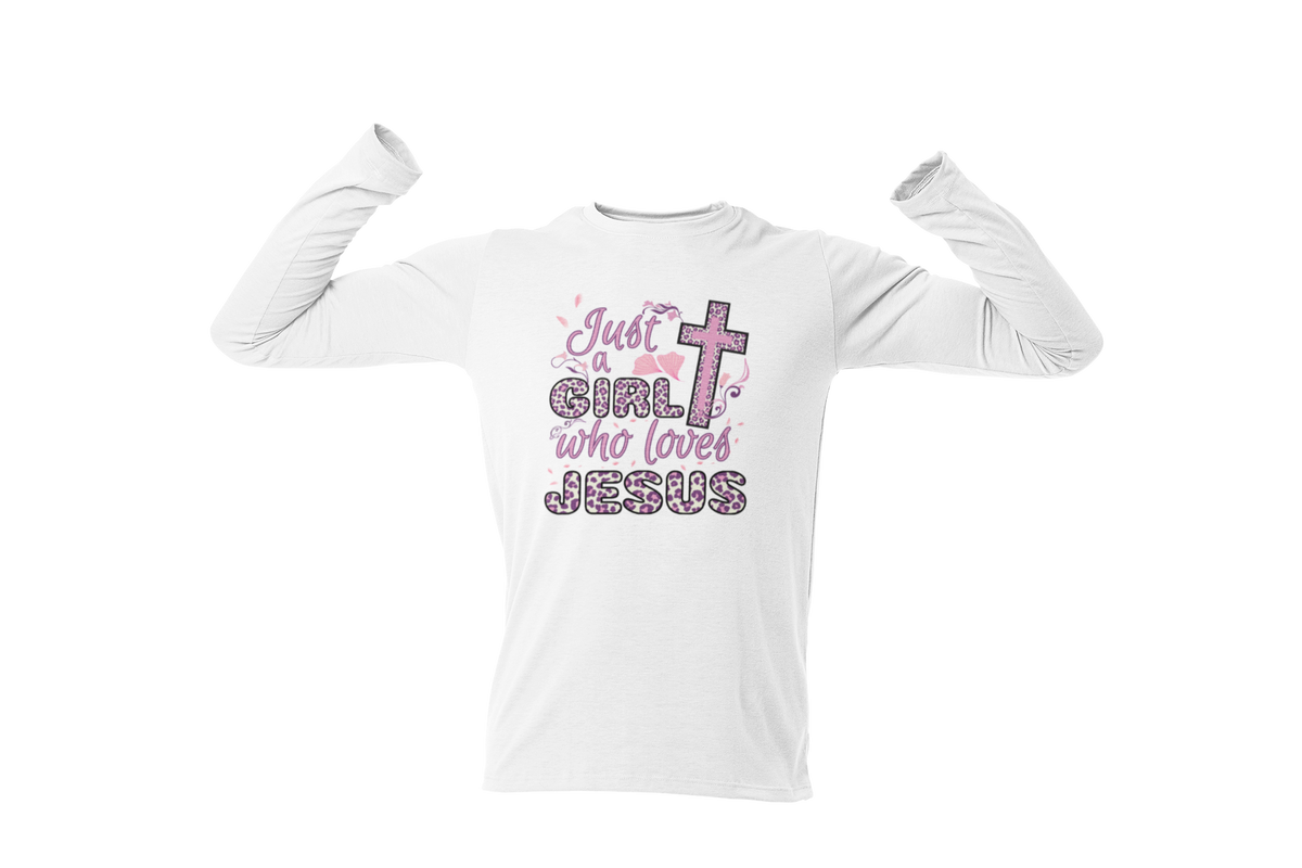 "JUST A GIRL WHO LOVES JESUS" CUSTOM LONG SLEEVE TEE