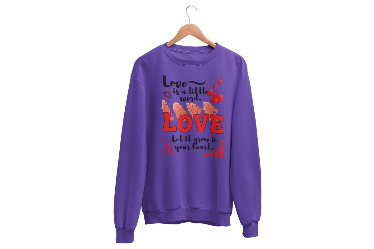 "LOVE IS A LITTLE WORD" SIGNATURE CUSTOM SWEATSHIRT