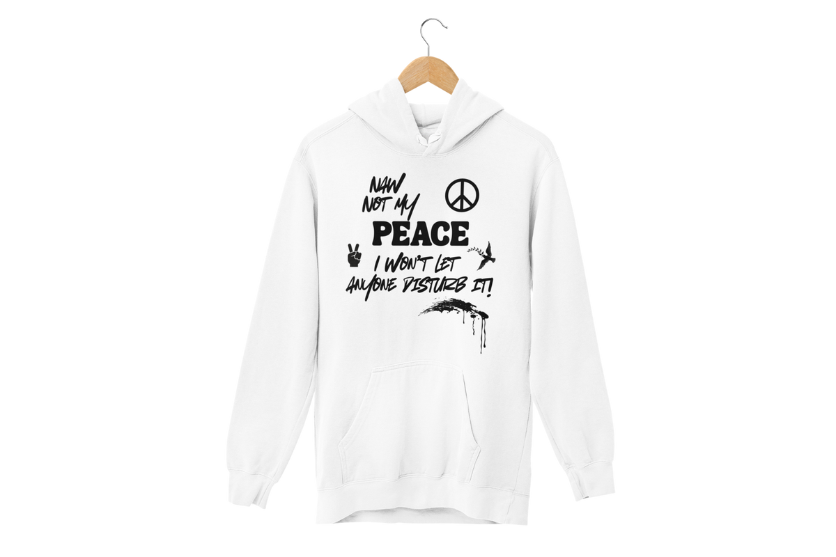 "NAW NOT MY PEACE" CUSTOM DESIGN GRAPHIC