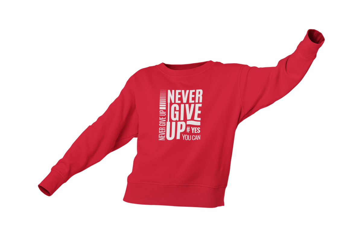 "NEVER GIVE UP" CUSTOM GRAPHIC SWEATSHIRT