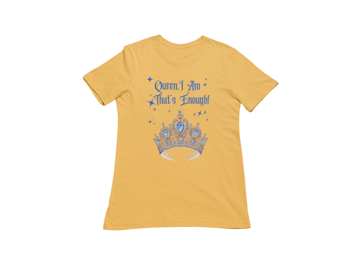 "QUEEN, I AM THAT'S ENOUGH" CUSTOM SIGNATURE T-SHIRT