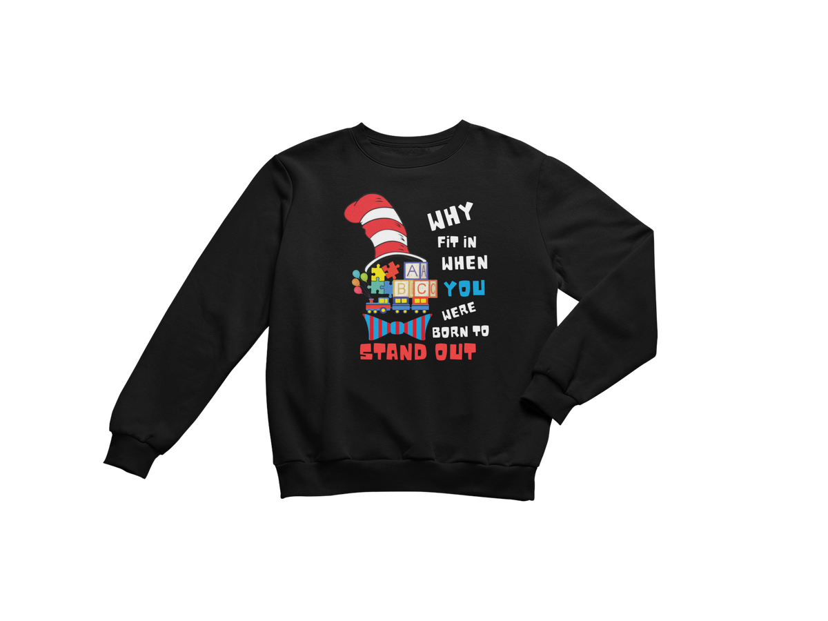 "WHY FIT IN WHEN YOU WERE BORN TO STAND OUT" CUSTOM GRAPHIC SWEATSHIRT