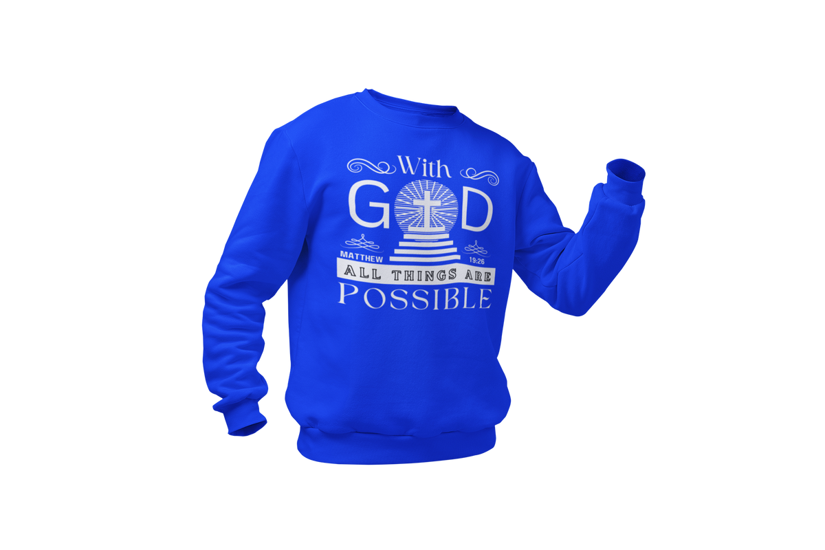 WITH GOD ALL THINGS ARE POSSIBLE - MATTHEW 19:26" SIGNATURE CUSTOM DESIGN SWEATSHIRT