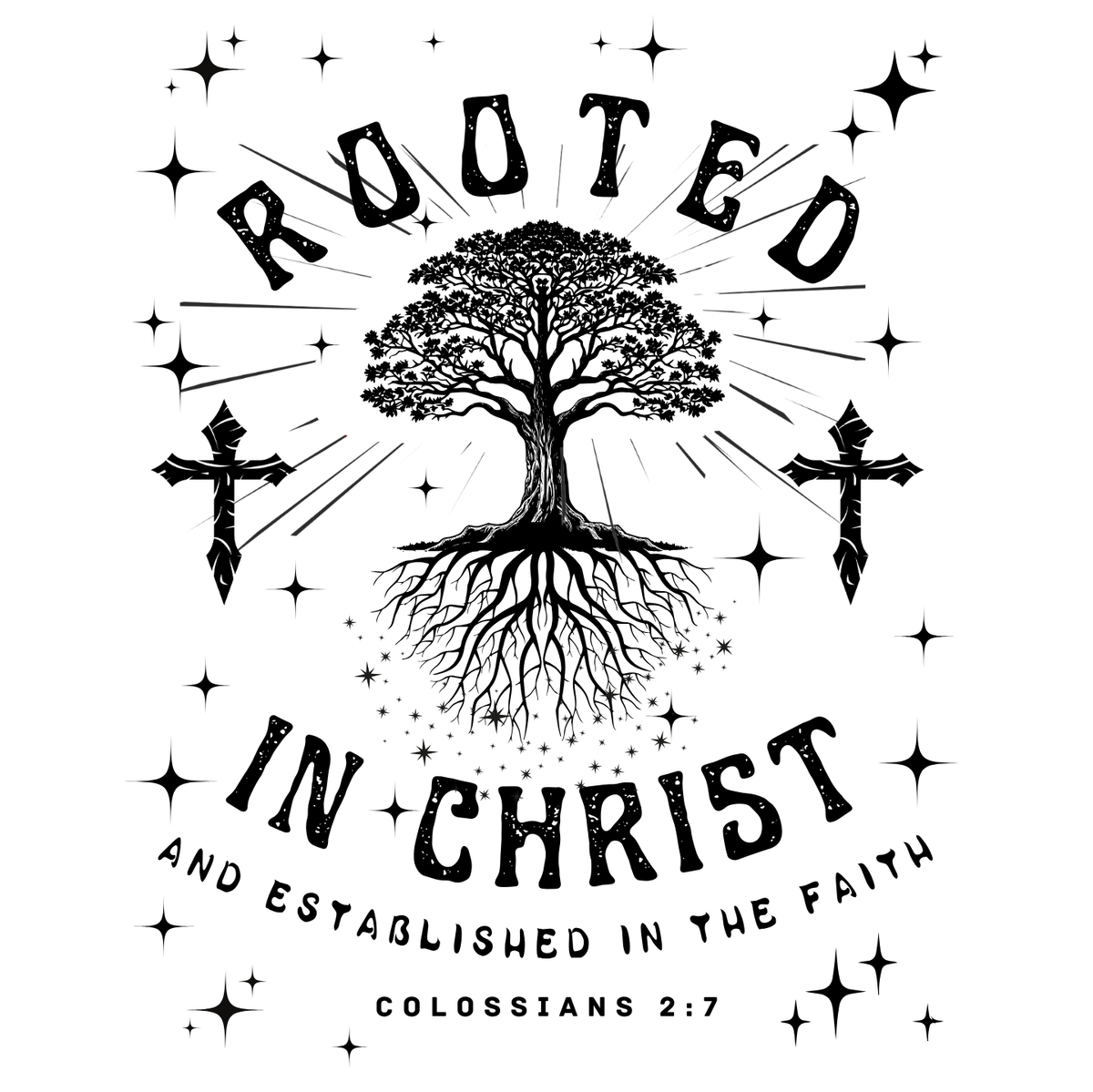 "ROOTED IN CHRIST- COLOSSIANS 2:7" (BACKVIEW) SIGNATURE CUSTOM DESIGN