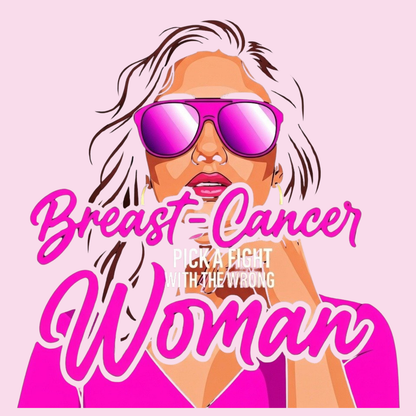 "BREAST CANCER PICK A FIGHT WITH WRONG WOMAN" - BCA T-SHIRT