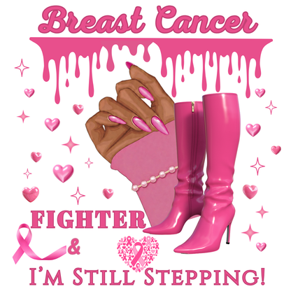 "BREAST CANCER FIGHTER - I'M STILL STEPPING" - BREAST CANCER AWARENESS T-SHIRT
