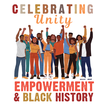"CELEBRATING EMPOWERMENT & BLACK HISTORY" CUSTOM GRAPHIC DESIGN