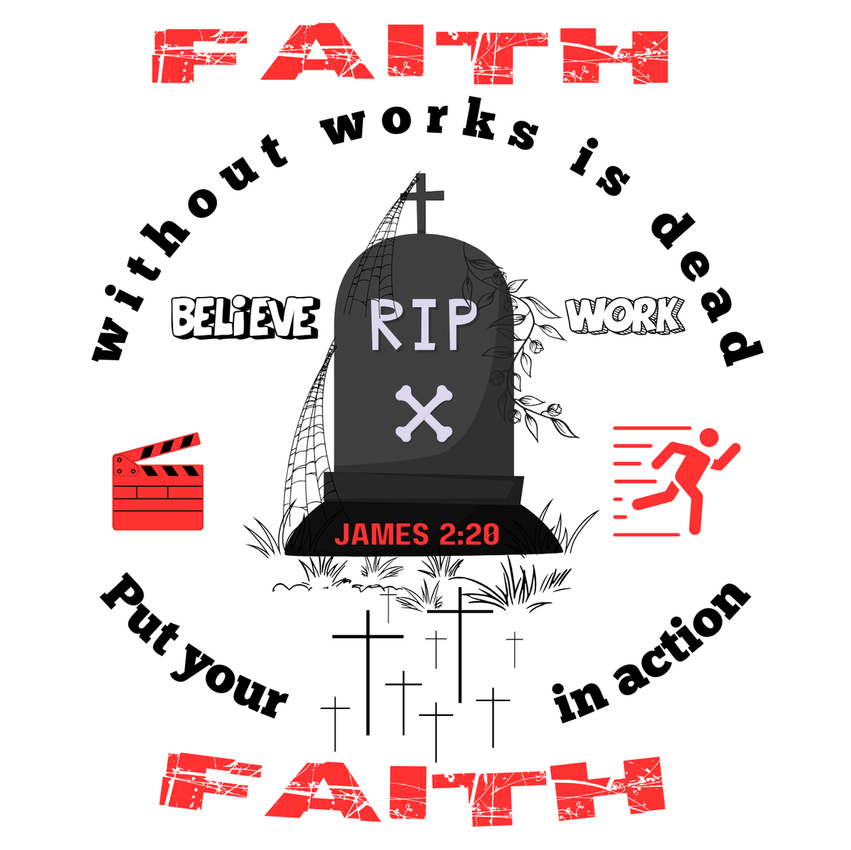 "FAITH WITHOUT WORKS IS DEAD - JAMES 2:20"  SIGNATURE CUSTOM T-SHIRT