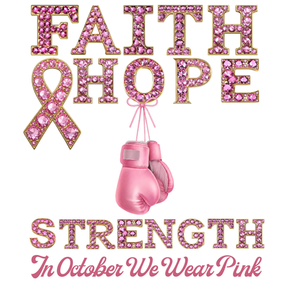 "FAITH, HOPE, STRENGTH - IN OCTOBER WE WEAR PINK" - BREAST CANCER AWARENESS T-SHIRT