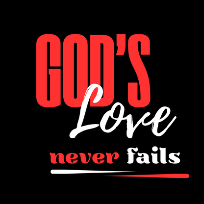 "GOD'S LOVE NEVER FAILS" CUSTOM DESIGN
