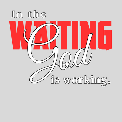 "IN THE WAITING GOD IS WORKING" CUSTOM SIGNATURE DESIGN