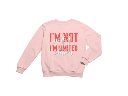 "I'M NOT PERFECT I'M LIMITED EDITION" CUSTOM SIGNATURE DESIGN