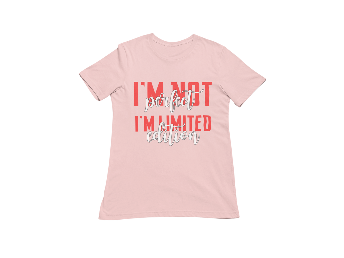 "I'M NOT PERFECT I'M LIMITED EDITION" CUSTOM SIGNATURE DESIGN