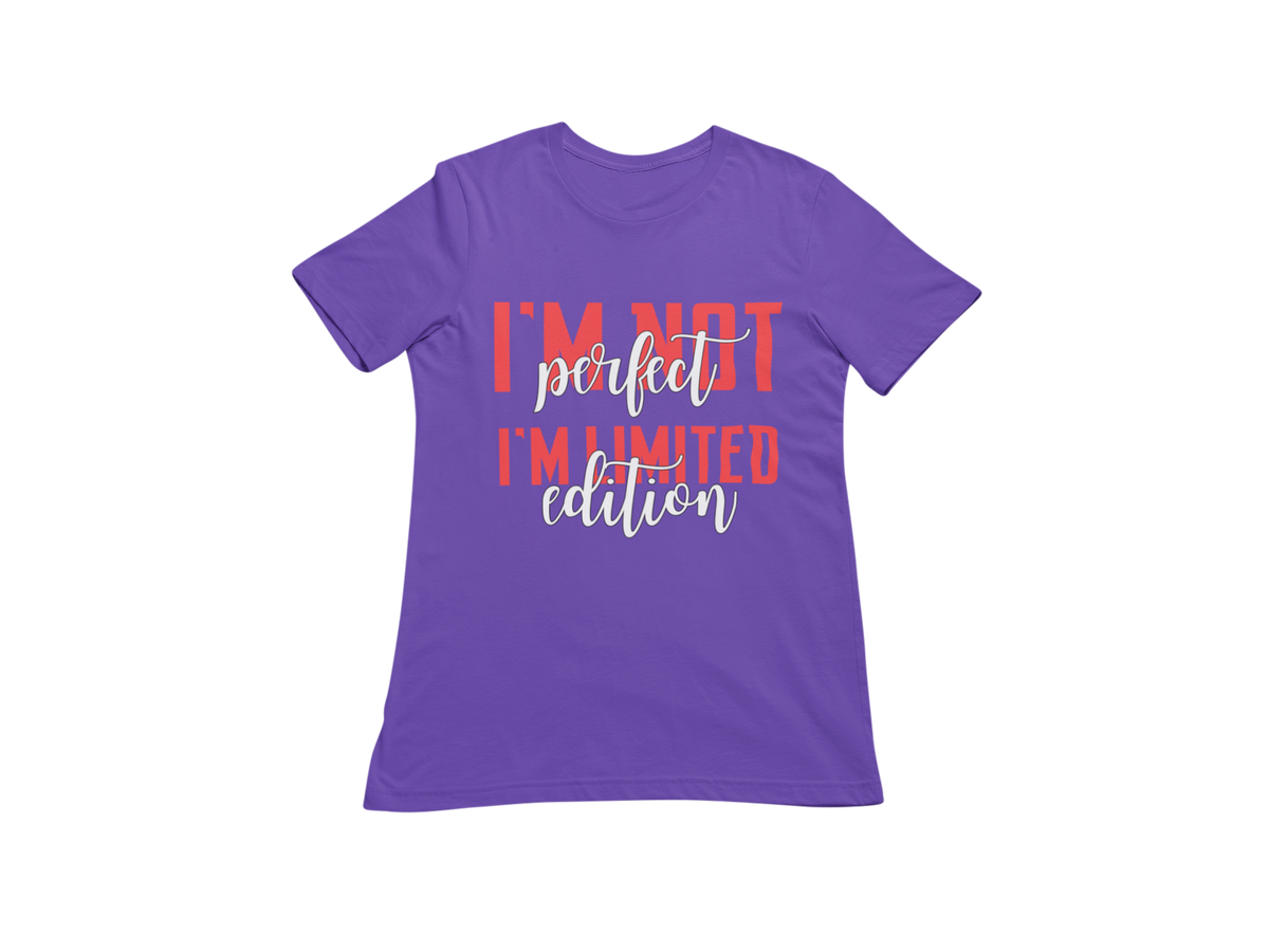 "I'M NOT PERFECT I'M LIMITED EDITION" CUSTOM SIGNATURE DESIGN