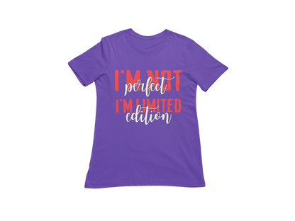 "I'M NOT PERFECT I'M LIMITED EDITION" CUSTOM SIGNATURE DESIGN