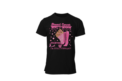 "BREAST CANCER FIGHTER - I'M STILL STEPPING" - BREAST CANCER AWARENESS T-SHIRT