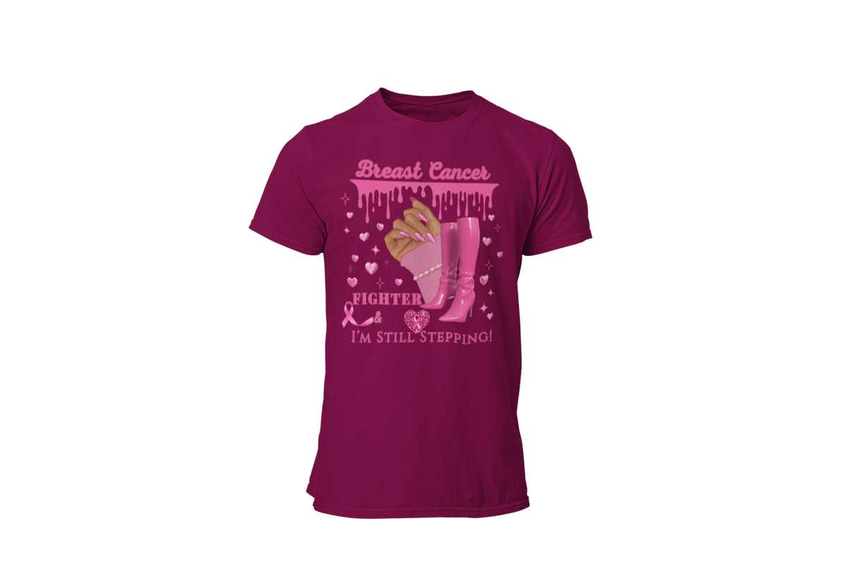 "BREAST CANCER FIGHTER - I'M STILL STEPPING" - BREAST CANCER AWARENESS T-SHIRT