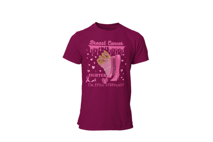 "BREAST CANCER FIGHTER - I'M STILL STEPPING" - BREAST CANCER AWARENESS T-SHIRT