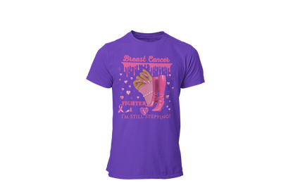 "BREAST CANCER FIGHTER - I'M STILL STEPPING" - BREAST CANCER AWARENESS T-SHIRT