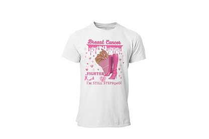 "BREAST CANCER FIGHTER - I'M STILL STEPPING" - BREAST CANCER AWARENESS T-SHIRT