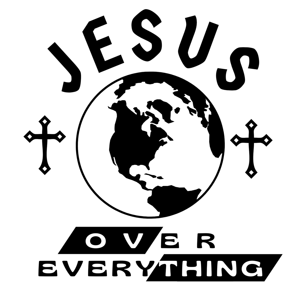 "JESUS OVER EVERYTHING" SIGNATURE DESIGN GRAPHIC