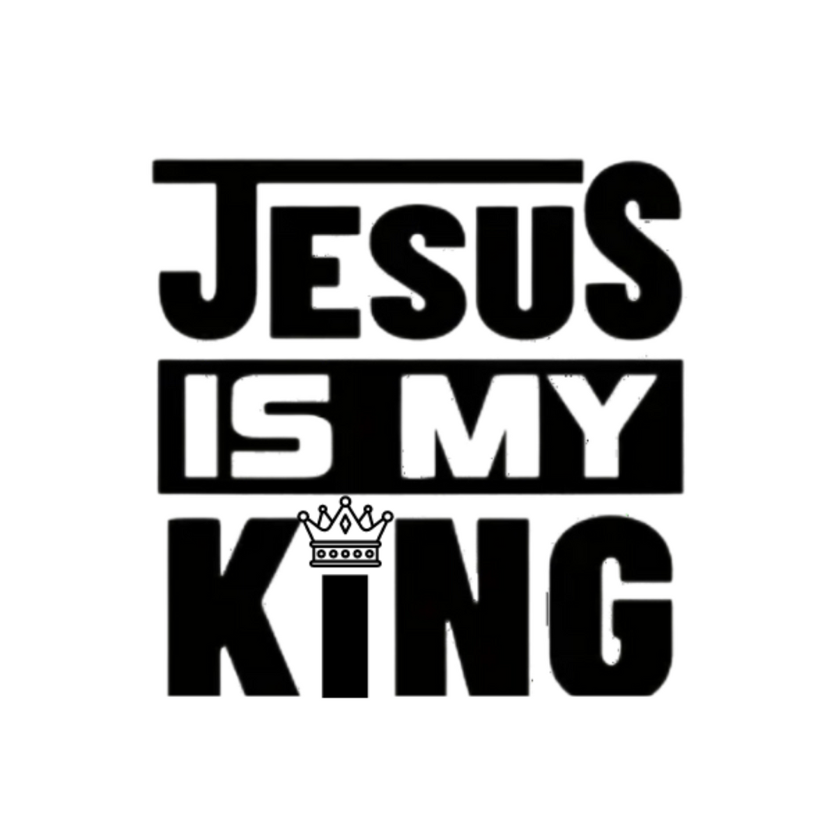"JESUS IS MY KING" GRAPHIC PRINT (ORIGINAL SMALL PRINT)