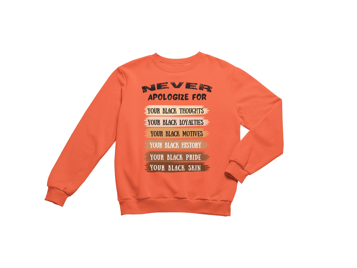 "NEVER APOLOGIZE FOR -" SIGNATURE CUSTOM DESIGN