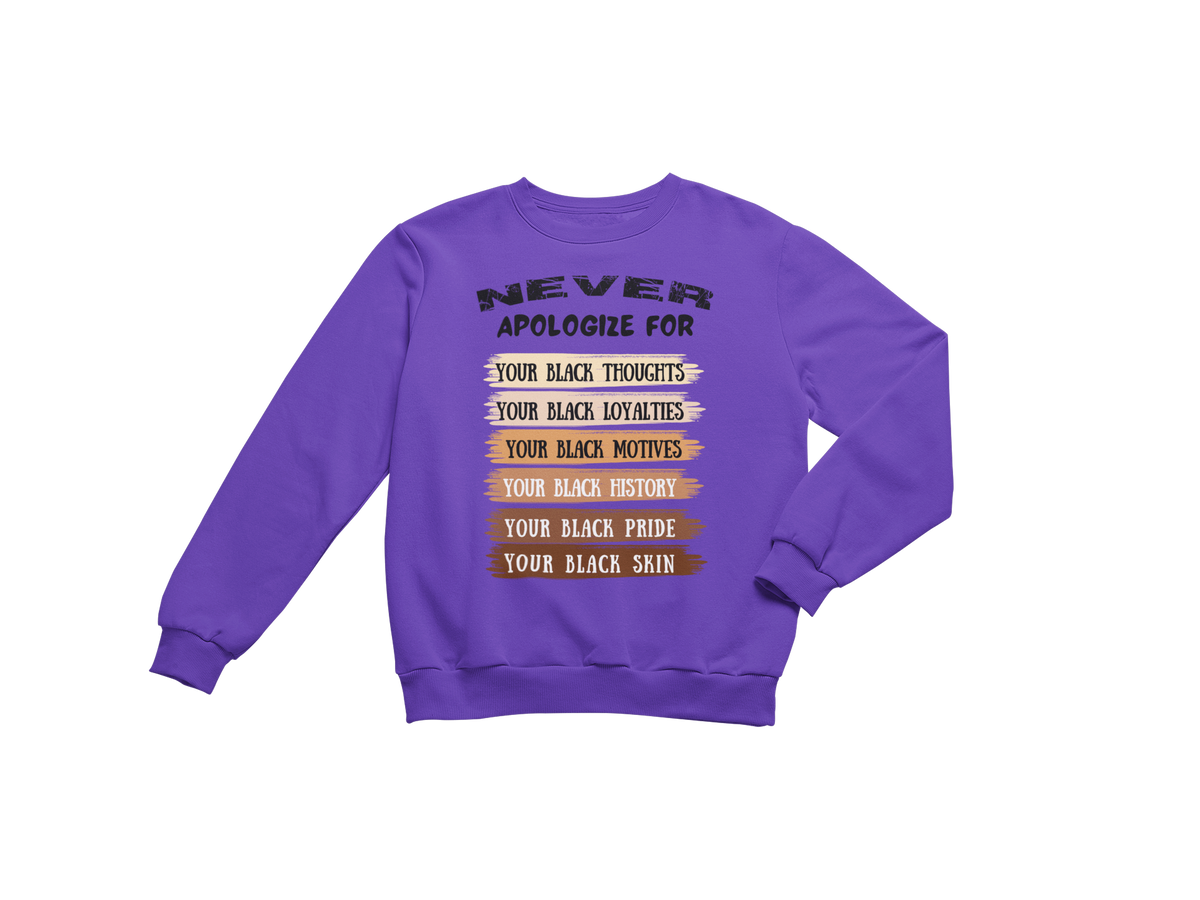 "NEVER APOLOGIZE FOR -" SIGNATURE CUSTOM DESIGN