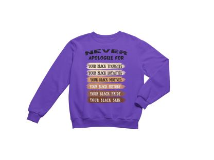 "NEVER APOLOGIZE FOR -" SIGNATURE CUSTOM DESIGN