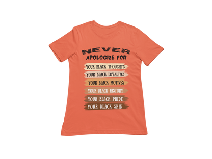 "NEVER APOLOGIZE FOR -" SIGNATURE CUSTOM DESIGN