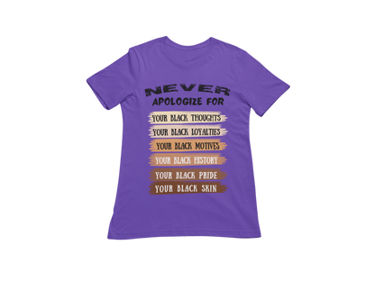 "NEVER APOLOGIZE FOR -" SIGNATURE CUSTOM DESIGN