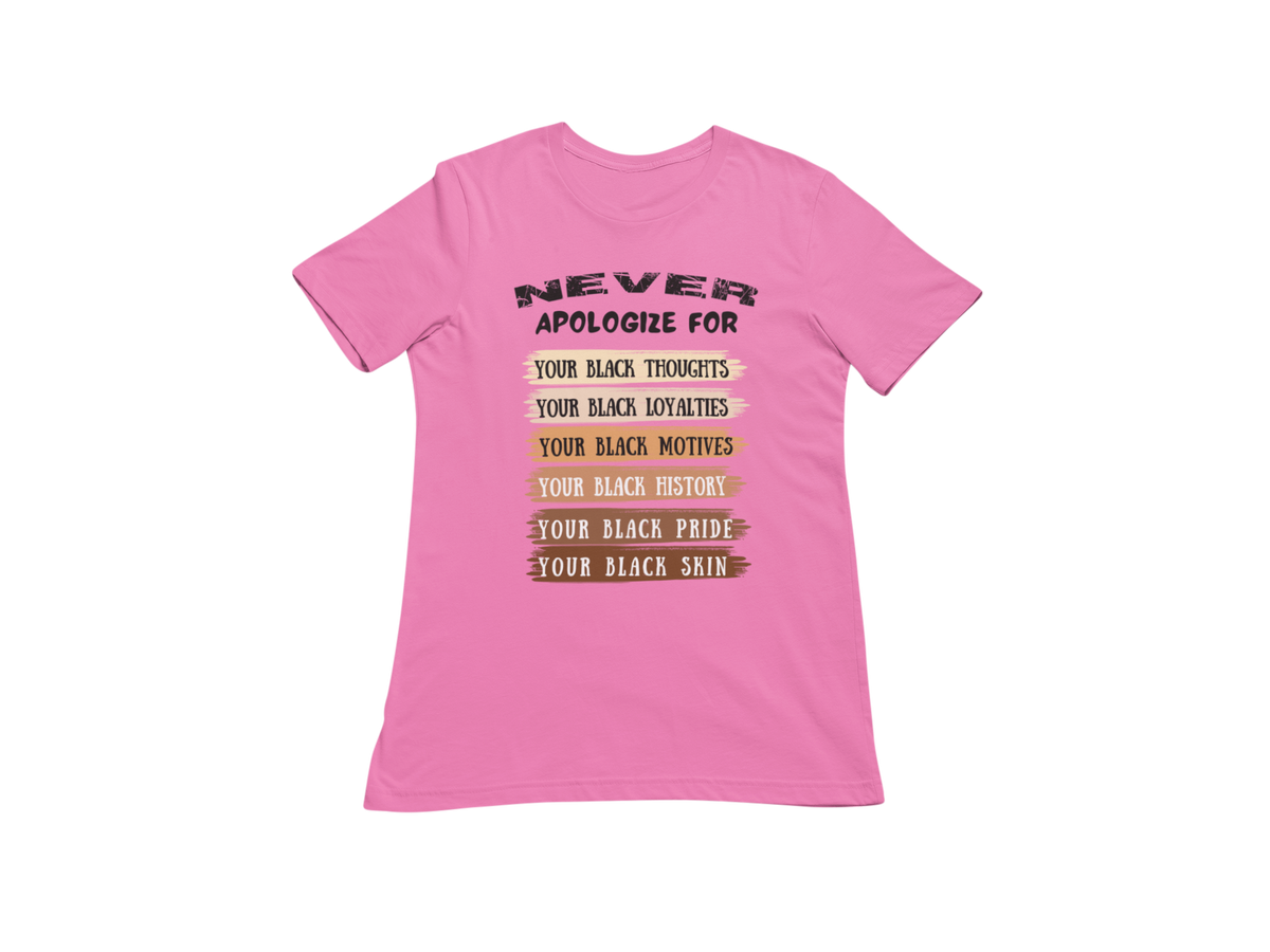 "NEVER APOLOGIZE FOR -" SIGNATURE CUSTOM DESIGN