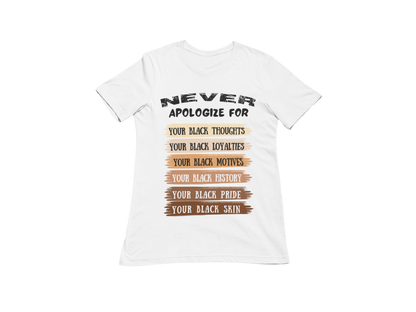 "NEVER APOLOGIZE FOR -" SIGNATURE CUSTOM DESIGN