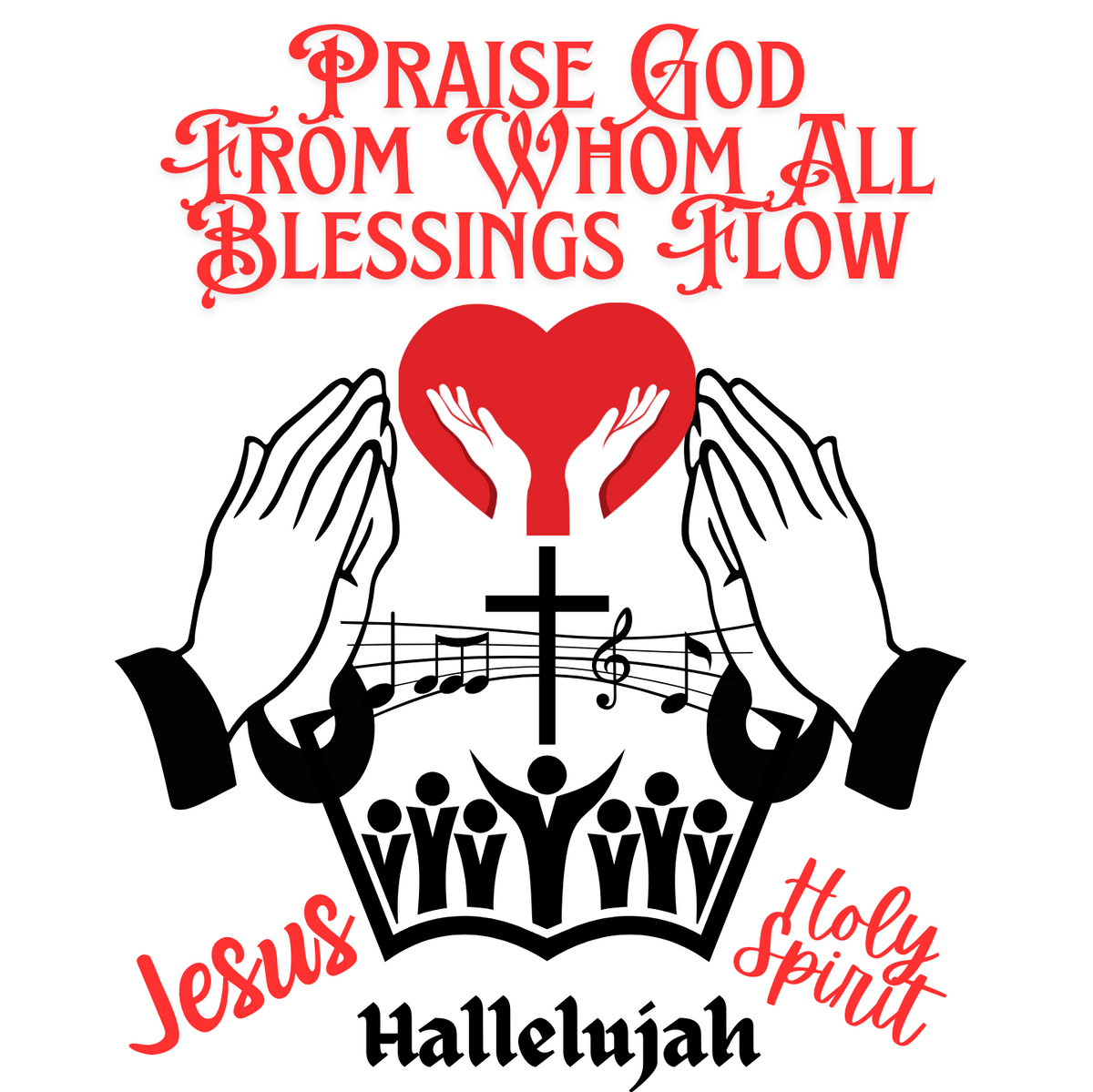 "PRAISE GOD FROM WHOM ALL BLESSING FLOW" CUSTOM DESIGN GRAPHIC