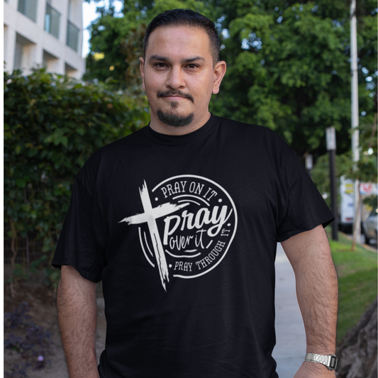 "PRAY ON IT, PRAY THROUGH IT, PRAY OVER IT"  GRAPHIC PRINT (WHITE PRINT)