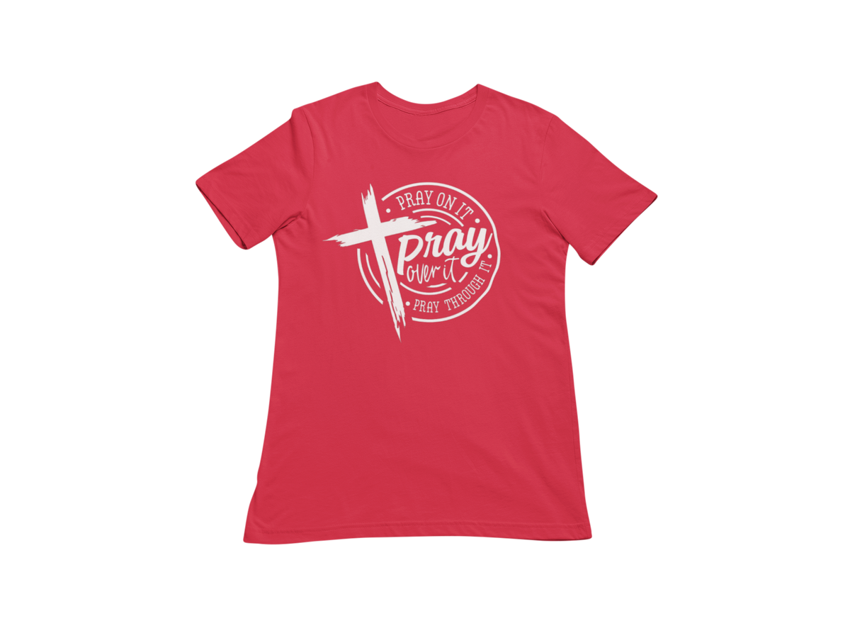 "PRAY ON IT, PRAY THROUGH IT, PRAY OVER IT"  GRAPHIC PRINT (WHITE PRINT)