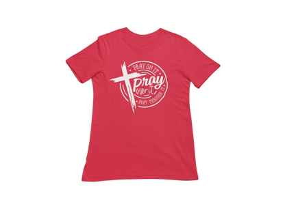 "PRAY ON IT, PRAY THROUGH IT, PRAY OVER IT"  GRAPHIC PRINT (WHITE PRINT)