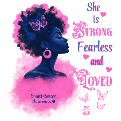 "SHE IS STRONG, FEARLESS AND LOVED" - BREAST CANCER AWARENESS T-SHIRT