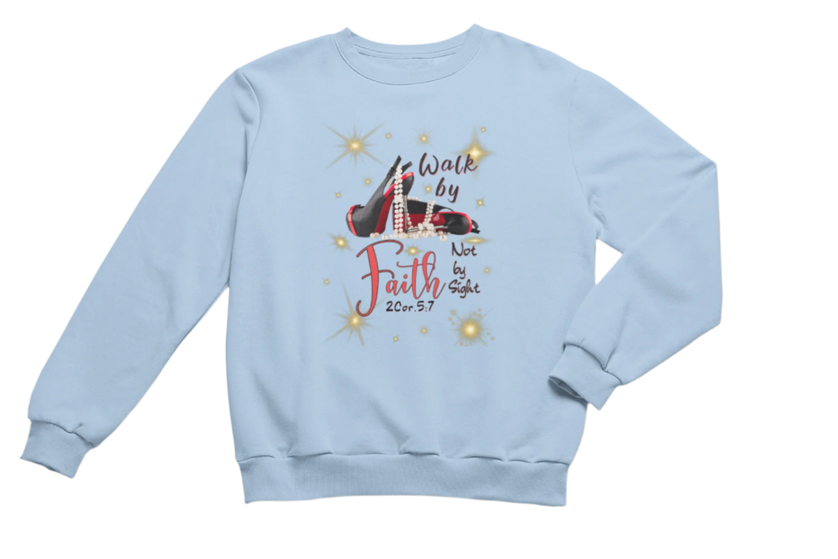 "WALK BY FAITH, NOT BY SIGHT" CUSTOM SIGNATURE SWEATSHIRT
