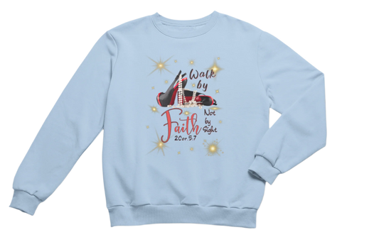 "WALK BY FAITH, NOT BY SIGHT" CUSTOM SIGNATURE SWEATSHIRT