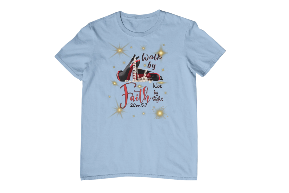 "WALK BY FAITH, NOT BY SIGHT" CUSTOM SIGNATURE T-SHIRT