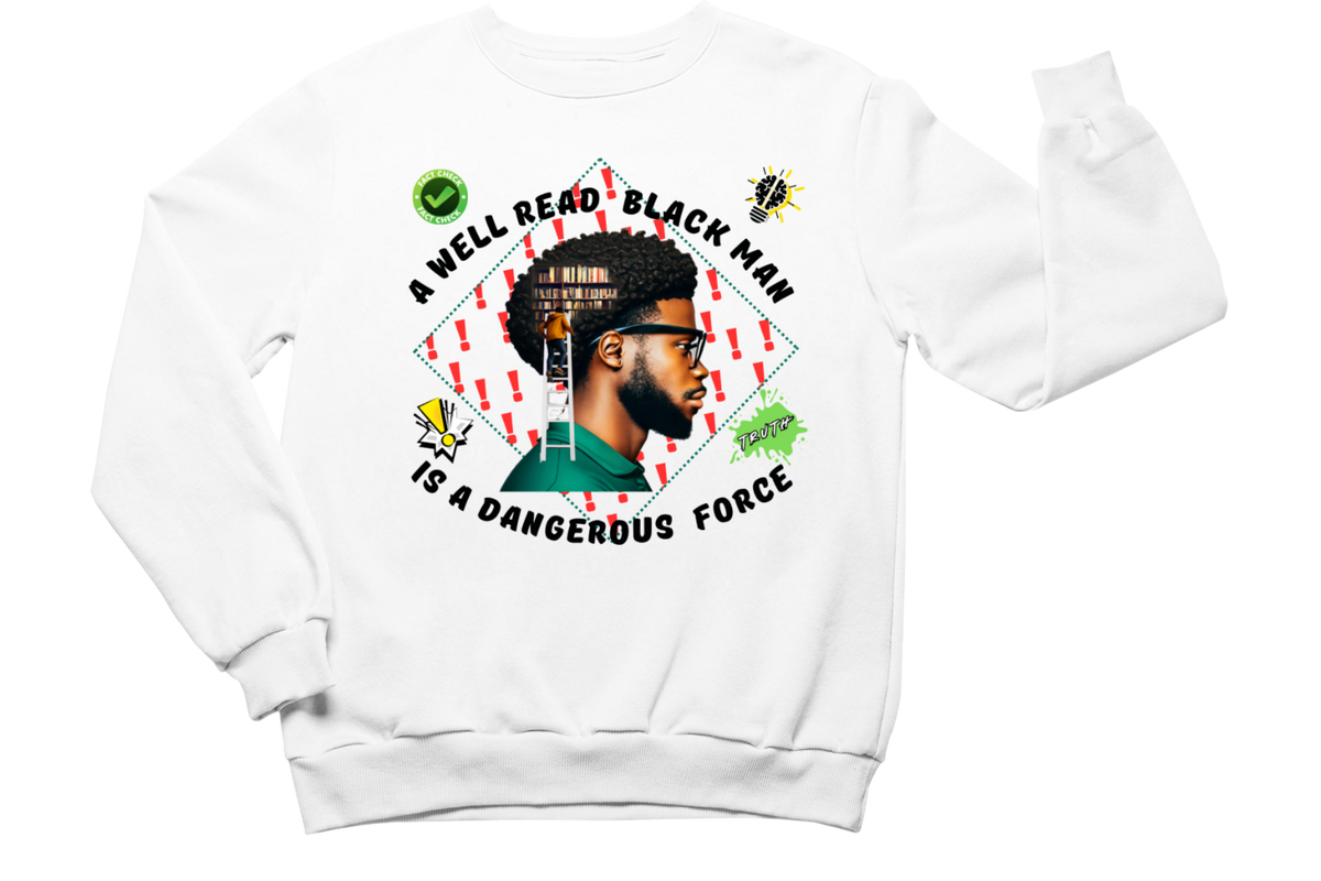 "A WELL READ BLACK MAN IS A DANGEROUS FORCE" CUSTOM GRAPHIC DESIGN