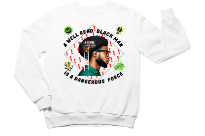 "A WELL READ BLACK MAN IS A DANGEROUS FORCE" CUSTOM GRAPHIC DESIGN