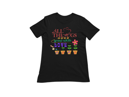 "ALL THINGS GROW WITH LOVE " CUSTOM DESIGN