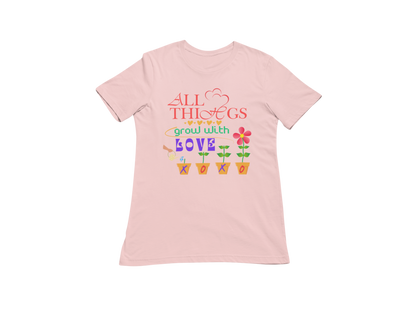 "ALL THINGS GROW WITH LOVE " CUSTOM DESIGN