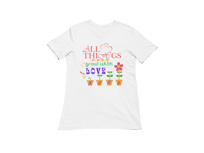 "ALL THINGS GROW WITH LOVE " CUSTOM DESIGN